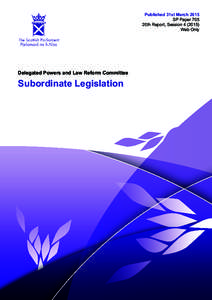 Published 31st March 2015 SP Paper 705 20th Report, Session[removed]Web Only  Delegated Powers and Law Reform Committee