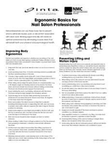 Ergonomic Basics for Nail Salon Professionals Nail professionals can use these basic tips to prevent and/or eliminate injuries, pain, or discomfort associated with salon work. Working ergonomically will create an optimal