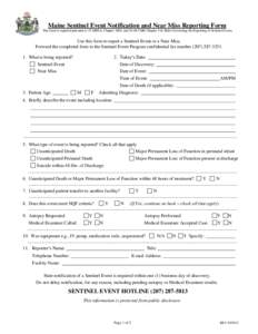 Maine Sentinel Event Notification and Near Miss Reporting Form This form is required pursuant to 22 MRSA, Chapter 1684, and[removed]CMR Chapter 114, Rules Governing the Reporting of Sentinel Events Use this form to report 