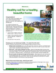 Welcome to…  Healthy soil for a healthy, beautiful home Congratulations! Your new home has healthy soil –