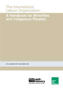 The International Labour Organization: A Handbook for Minorities and Indigenous Peoples  BY CHANDRA ROY AND MIKE KAYE