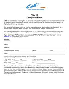 Central Arkansas Transit Authority  Title VI Complaint Form CATA is committed to ensuring that no person is excluded from participation in or denied the benefits of its transit service on the basis of race, color, or nat