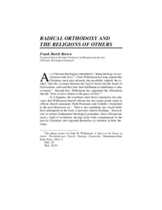 RADICAL ORTHODOXY AND THE RELIGIONS OF OTHERS Frank Burch Brown Frederick Doyle Kershner Professor of Religion and the Arts Christian Theological Seminary