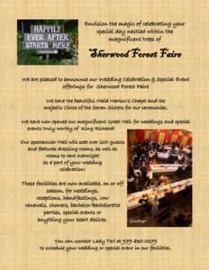 Envision the magic of celebrating your special day nestled within the magnificent trees of Sherwood Forest Faire We are pleased to announce our Wedding Celebration & Special Event