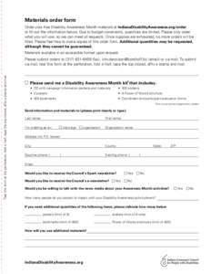 Materials order form Order your free Disability Awareness Month materials at IndianaDisabilityAwareness.org/order or fill out the information below. Due to budget constraints, quantities are limited. Please only order wh