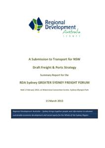 A Submission to Transport for NSW Draft Freight & Ports Strategy Summary Report for the RDA Sydney GREATER SYDNEY FREIGHT FORUM Held 1 February 2013, at Waterview Convention Centre, Sydney Olympic Park