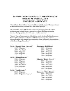 SUMMARY OF REVIEWS AND ACCOLADES FROM  ROBERT M. PARKER, JR.’S THE WINE ADVOCATE “One of Santa Barbara’s finest wineries for Rhone varietals, Andrew Murray continues