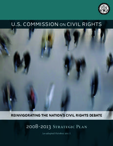 u.s. commission on civil rights  reinvigorating the nation’s civil rights debate[removed]Strategic Plan (as adopted October 2007)