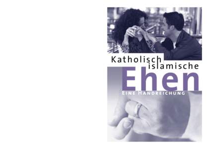 Katholisch-islamische Ehen. Eine Handreichung Herausgeber: Verantwortlich: Realisation: Redaktion: