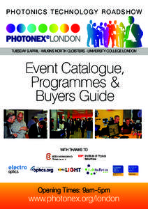 Photonics technology Roadshow  tuesday 9 aPRil · wilkins noRth cloisteRs · univeRsity college london Event Catalogue, Programmes &