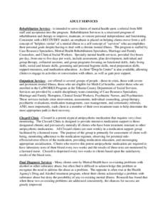 ADULT SERVICES Rehabilitation Services - is intended to serve clients of mental health upon a referral from MH staff and acceptance into the program. Rehabilitation Services is a structured program of rehabilitation and 