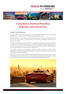Italia in FERRARI  5-Day Rome, Florence/Portofino & Monte-Carlo Ferrari Tour A New Travel Concept Red Travel offers a new travel concept; an innovative approach to the self-drive tour offering