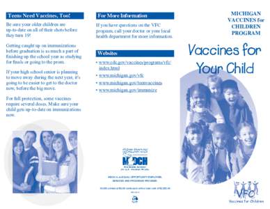 Teens Need Vaccines, Too! Be sure your older children are up-to-date on all of their shots before they turn 19! Getting caught up on immunizations before graduation is as much a part of