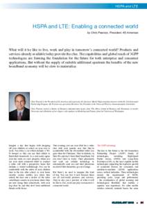 HSPA and LTE  HSPA and LTE: Enabling a connected world by Chris Pearson, President, 4G Americas  What will it be like to live, work and play in tomorrow’s connected world? Products and