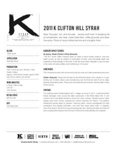 2011 K clifton hill syrah Wow. Focused, rich, and kick-ass – serious stuff here! A shopping list of complexities: raw meat, cedar forest floor, coffee grounds, and Asian five spice. Plenty of round refined tannins and 