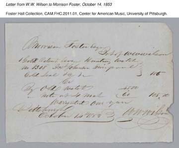 Letter from W.W. Wilson to Morrison Foster, October 14, 1853 Foster Hall Collection, CAM.FHC[removed], Center for American Music, University of Pittsburgh. Letter from W.W. Wilson to Morrison Foster, October 14, 1853 Fos