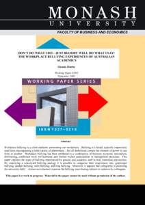 FACULTY OF BUSINESS AND ECONOMICS  DON’T DO WHAT I DO – JUST BLOODY WELL DO WHAT I SAY! THE WORKPLACE BULLYING EXPERIENCES OF AUSTRALIAN ACADEMICS Glennis Hanley