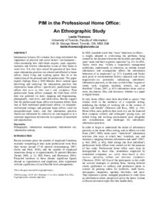 PIM in the Professional Home Office: An Ethnographic Study Leslie Thomson University of Toronto, Faculty of Information 140 St. George Street, Toronto, ON, M5S 3G6 