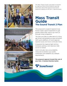 This Mass Transit Guide is provided as required by state law [RCW[removed]to provide information about the regional mass transit expansion measure on the Nov. 4 election ballot.  Mass Transit