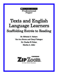 Texts and English Language Learners Scaffolding Entrée to Reading Dr. Elfrieda H. Hiebert Zoe Ann Brown and Cheryl Taitague Dr. Charles W. Fisher