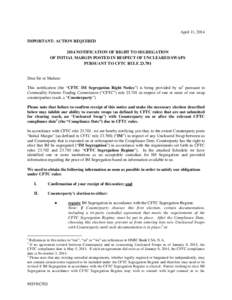 April 11, 2014 IMPORTANT: ACTION REQUIRED 2014 NOTIFICATION OF RIGHT TO SEGREGATION OF INITIAL MARGIN POSTED IN RESPECT OF UNCLEARED SWAPS PURSUANT TO CFTC RULE[removed]