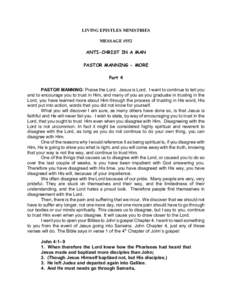 LIVING EPISTLES MINISTRIES MESSAGE #552 ANTI-CHRIST IN A MAN PASTOR MANNING - MORE Part 4 PASTOR MANNING: Praise the Lord. Jesus is Lord. I want to continue to tell you