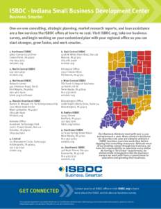 ISBDC - Indiana Small Business Development Center Business. Smarter. One-on-one consulting, strategic planning, market research reports, and loan assistance are a few services the ISBDC offers at low to no cost. Visit IS