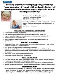 Approved October 25, 2011  Seeking typically developing younger siblings (ages 3 months - 8 years) with no family history of developmental disorders to participate in a child development study: