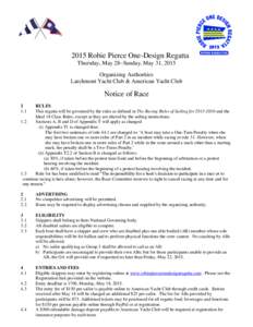 2015 Robie Pierce One-Design Regatta Thursday, May 28–Sunday, May 31, 2015 Organizing Authorities Larchmont Yacht Club & American Yacht Club  Notice of Race