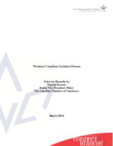 Western Canadian Aviation Forum  Notes for Remarks by Warren Everson Senior Vice President, Policy The Canadian Chamber of Commerce