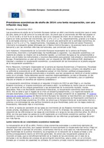 Comisión Europea - Comunicado de prensa  Previsiones económicas de otoño de 2014: una lenta recuperación, con una inflación muy baja Bruselas, 04 noviembre 2014 Las previsiones de otoño de la Comisión Europea indi