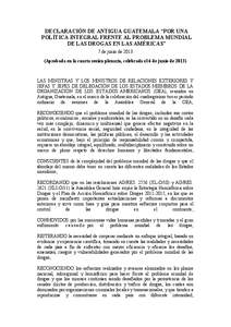 DECLARACIÓN DE ANTIGUA GUATEMALA “POR UNA POLÍTICA INTEGRAL FRENTE AL PROBLEMA MUNDIAL DE LAS DROGAS EN LAS AMÉRICAS” 7 de junio de[removed]Aprobada en la cuarta sesión plenaria, celebrada el 6 de junio de 2013)