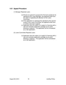 4.01 Appeal Procedure (1) Manager Rejected Loans (a) Should an applicant’s proposal for financial assistance be rejected by the Loans Manager, the applicant shall have the option of appealing the decision to the Loans 