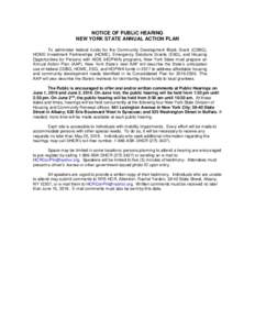 NOTICE OF PUBLIC HEARING NEW YORK STATE ANNUAL ACTION PLAN To administer federal funds for the Community Development Block Grant (CDBG), HOME Investment Partnerships (HOME), Emergency Solutions Grants (ESG), and Housing 