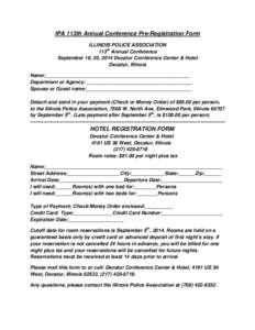 IPA 113th Annual Conference Pre-Registration Form ILLINOIS POLICE ASSOCIATION 113th Annual Conference September 19, 20, 2014 Decatur Conference Center & Hotel Decatur, Illinois Name:______________________________________