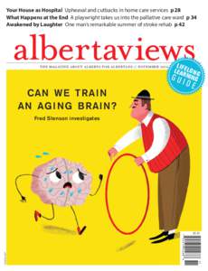 Your House as Hospital Upheaval and cutbacks in home care services p 28 What Happens at the End A playwright takes us into the palliative care ward p 34 Awakened by Laughter One man’s remarkable summer of stroke rehab 