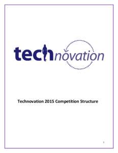 Technovation 2015 Competition Structure  1 Technovation is introducing a multi-tiered competition structure this year, based on the feedback from our awesome Regional Ambassadors and participants. The new structure will