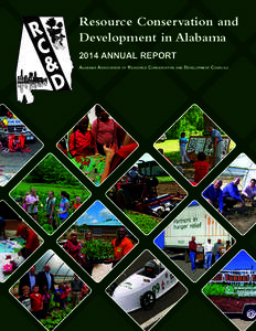 Resource Conservation and Development in Alabama 2014 ANNUAL REPORT AlAbAmA AssociAtion of ResouRce conseRvAtion And development councils  Alabama RC&D Councils
