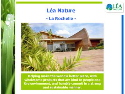 Léa Nature - La Rochelle - Helping make the world a better place, with wholesome products that are kind to people and the environment, and humbly commit in a strong