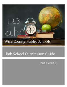 Wise County Public Schools High School Curriculum Guide[removed] Wise County Public Schools 2012 Curriculum Guide