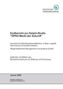 Endbericht zur Delphi-Studie “ÖPNV-Markt der Zukunft” Lehrstuhl für Betriebswirtschaftslehre, insbes. Logistik