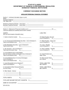 STATE OF ILLINOIS DEPARTMENT OF FINANCIAL & PROFESSIONAL REGULATION DIVISION 0F FINANCIAL INSTITUTIONS CURRENCY EXCHANGE SECTION APPLICANT PERSONAL FINANCIAL STATEMENT Section 1 - Individual Information (type or print)