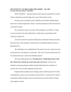 KEYSTONE FCU AWARDS $1,000 SCHOLARSHIP -- May 2009 IN 13th ANNUAL ESSAY CONTEST WEST CHESTER — Keystone Federal Credit Union has announced the winners of three scholarships awarded to high school seniors from Chester C
