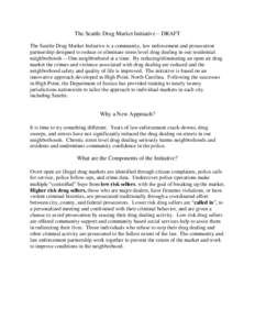 The Seattle Drug Market Initiative – DRAFT The Seattle Drug Market Initiative is a community, law enforcement and prosecution partnership designed to reduce or eliminate street level drug dealing in our residential nei