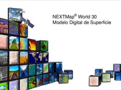 NEXTMap® World 30 Modelo Digital de Superficie Que Hacemos Hoy ?   Intermap es el líder en la producción de