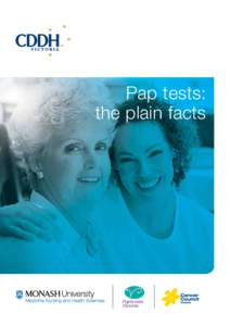 Pap tests: the plain facts Pap tests: the plain facts This booklet is to help you understand more about