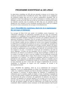 PROGRAMME SCIENTIFIQUE du GIS LiRGeC La plate-forme scientifique du GIS telle que présentée ci-dessous est le résultat d’un travail de concertation entre l’ensemble des acteurs. Elle s’appuie sur les compétence