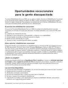 Oportunidades vocacionales para la gente discapacitada Vocational Rehabilitation Services (VRS, por sus siglas en inglés)- Servicios de Rehabilitación Vocacionales una asociación estatal y federal. El objetivo de VRS 