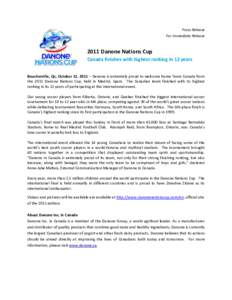 Press Release For Immediate Release 2011 Danone Nations Cup Canada finishes with highest ranking in 12 years Boucherville, Qc, October 12, 2011 – Danone is extremely proud to welcome home Team Canada from