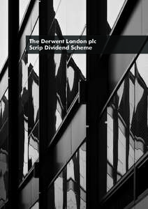The Derwent London plc Scrip Dividend Scheme TABLE OF CONTENTS  Explanatory notes of the Derwent London PLC Scrip Dividend Scheme